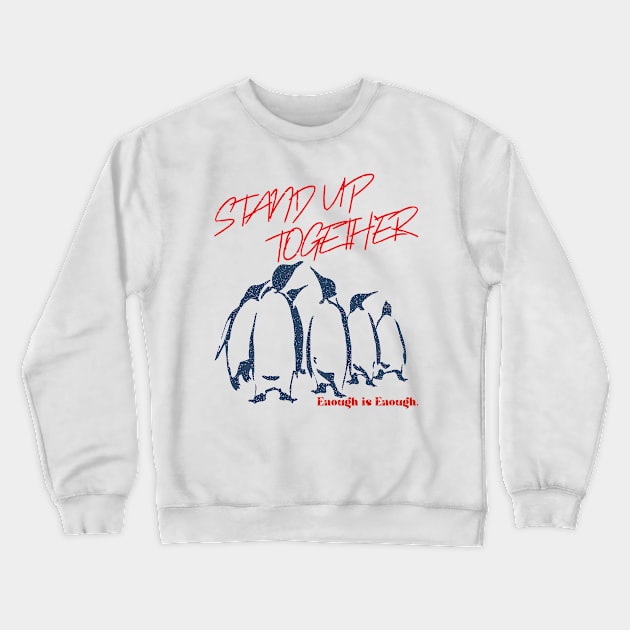 Stand up together. Enough is Enough. Crewneck Sweatshirt by flyinghigh5